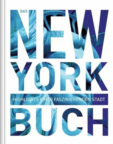 Das New York Buch: Highlights einer faszinierenden Stadt (KUNTH Das Buch)