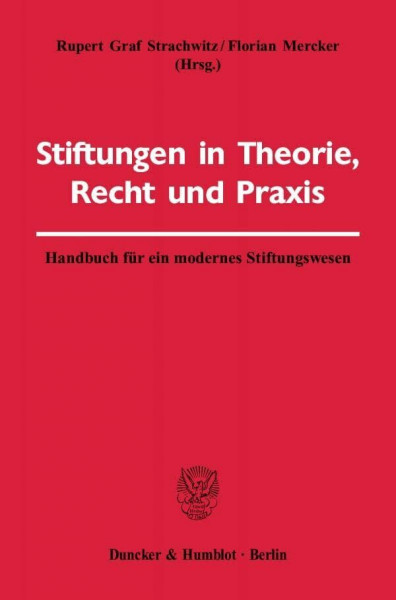 Stiftungen in Theorie, Recht und Praxis.: Handbuch für ein modernes Stiftungswesen.