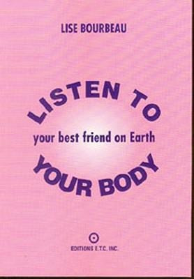 Listen to Your Body: Your Best Friend on Earth