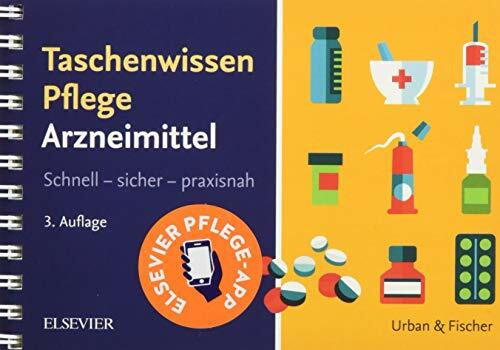 Taschenwissen Pflege Arzneimittel: Schnell - sicher - praxisnah