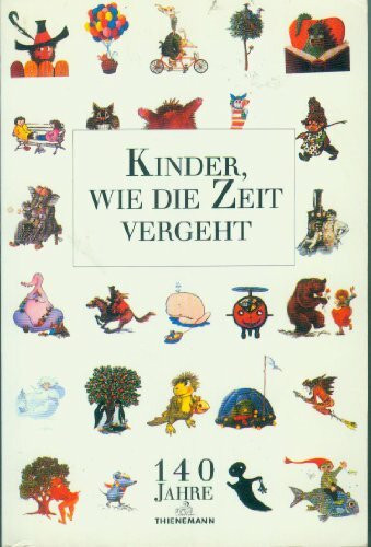 Kinder, wie die Zeit vergeht. 140 Jahre Thienemann