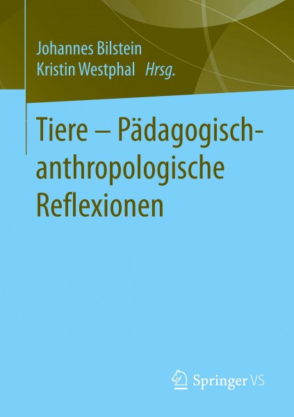 Tiere - Pädagogisch-anthropologische Reflexionen