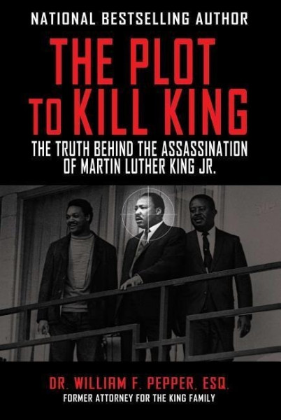 The Plot to Kill King: The Truth Behind the Assassination of Martin Luther King Jr.