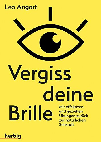 Vergiss deine Brille: mit effizienten und gezielten Übungen zurück zur natürlichen Sehkraft