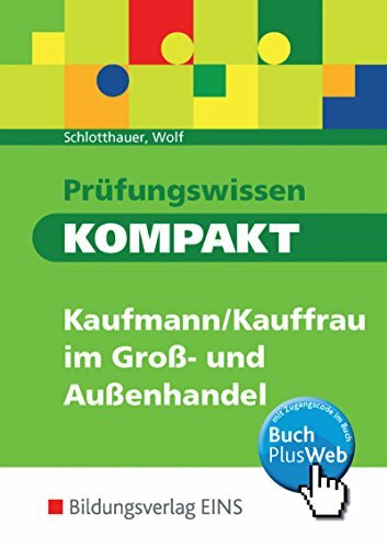 Prüfungswissen kompakt / Prüfungswissen KOMPAKT - Kaufmann/Kauffrau im Groß- und Außenhandel: Kaufmann/Kauffrau für Groß- und Außenhandelsmanagement / ... für Groß- und Außenhandelsmanagement)