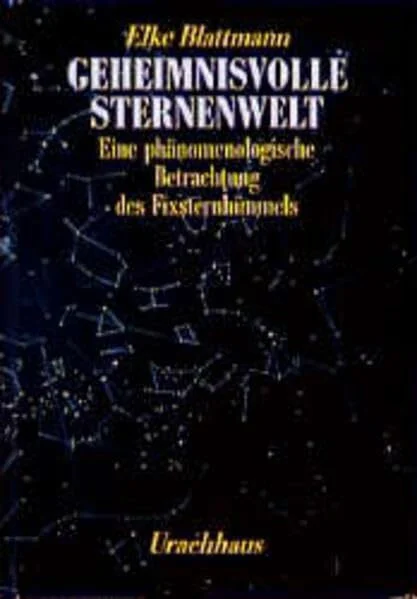Geheimnisvolle Sternenwelt: Eine phänomenologische Betrachtung des Fixsternhimmels