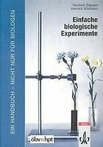 Einfache biologische Experimente. Ein Handbuch - nur für Biologen