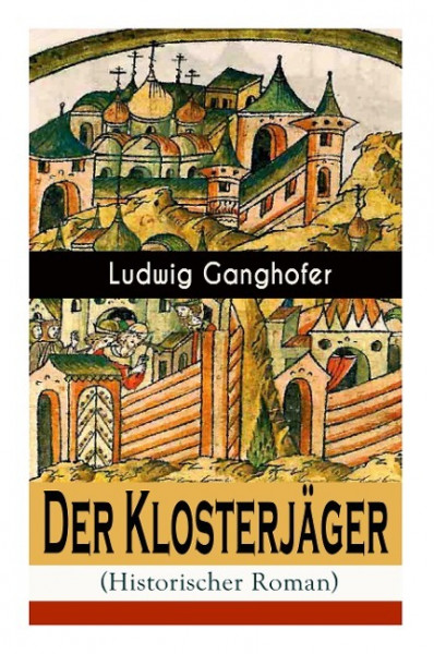 Der Klosterjäger (Historischer Roman): Mittelalterroman