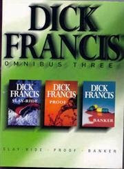 Macmillan Dick Francis Omnibus Three, Slay-Ride, Banker, Proof