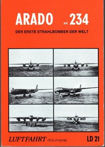 Luftfahrt-Dokumente, Band I: ARADO AR 234 - Der erste Strahlbomber der Welt