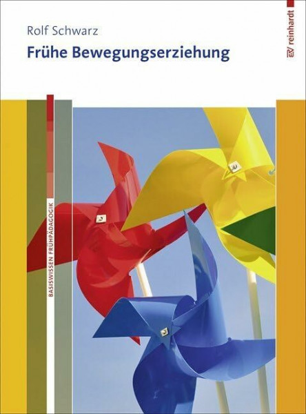 Frühe Bewegungserziehung (Basiswissen Frühpädagogik)