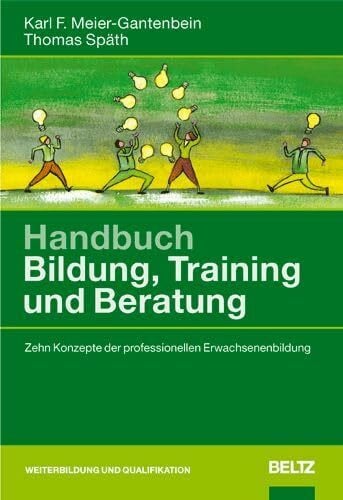 Handbuch Bildung, Training und Beratung: Zehn Konzepte der professionellen Erwachsenenbildung