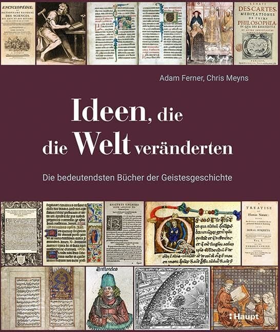 Ideen, die die Welt veränderten: Die bedeutendsten Bücher der Geistesgeschichte Ideen, die die Welt veränderten: Die bedeutendsten Bücher der Geistesgeschichte