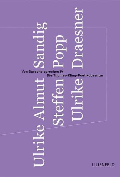 Von Sprache sprechen IV: Die Thomas-Kling-Poetikdozentur (Schriftenreihe der Kunststiftung NRW: Literatur)