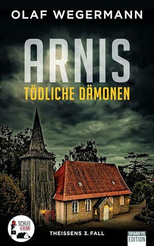 ARNIS - Tödliche Dämonen: Theissens 3. Fall (Schlei-Krimi)