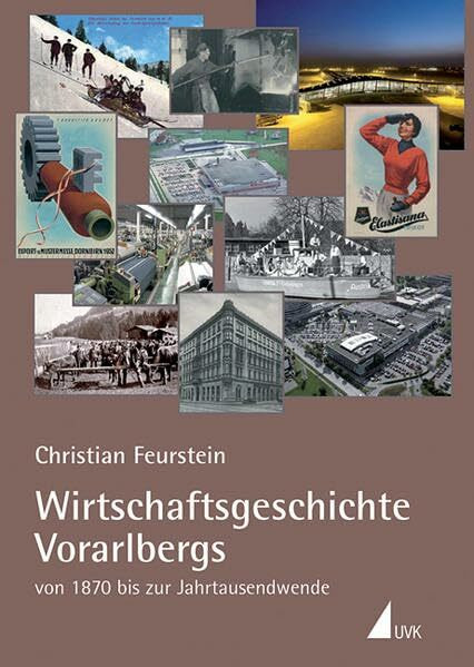 Wirtschaftsgeschichte Vorarlbergs: von 1870 bis zur Jahrtausendwende