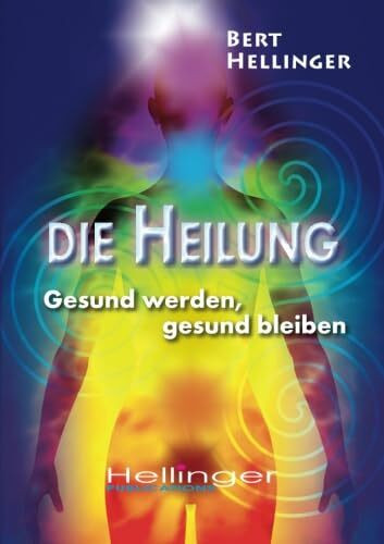 Die Heilung: Gesund werden, gesund bleiben