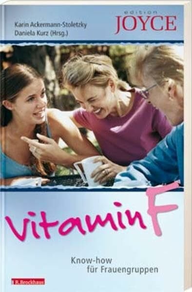Vitamin F: Know-how für Frauengruppen (Edition Joyce)