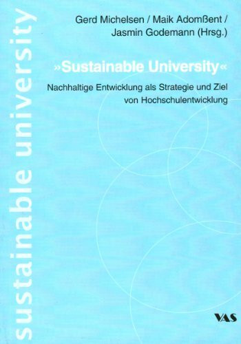 Sustainable University: Nachhaltige Entwicklung als Strategie und Ziel von Hochschulentwicklung (Innovationen in den Hochschulen - Nachhaltige Entwicklung)