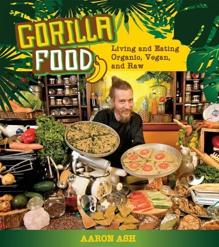 Arsenal Pulp Press Gorilla Food, Living And Eating Organic, Vegan, And Raw