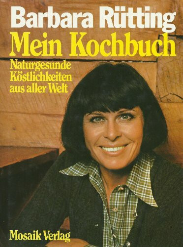 Mein Kochbuch. Naturgesunde Köstlichkeiten aus aller Welt