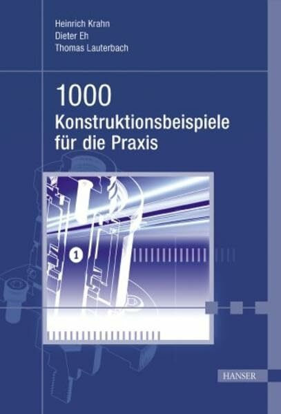 1000 Konstruktionsbeispiele für die Praxis