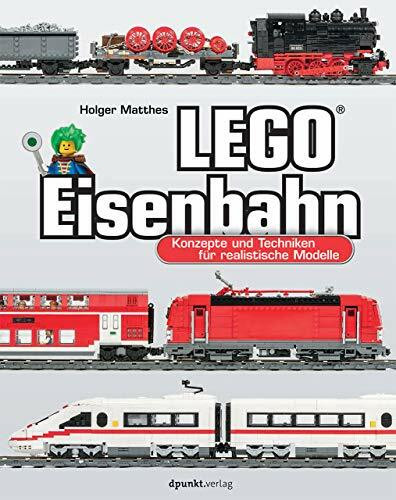 LEGO®-Eisenbahn: Konzepte und Techniken für realistische Modelle