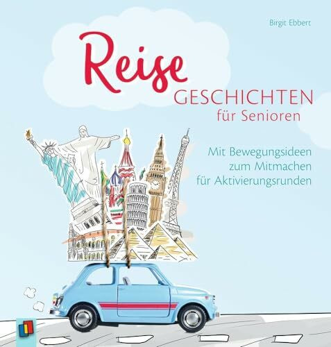 Reisegeschichten für Senioren: Mit Bewegungsideen zum Mitmachen für Aktivierungsrunden