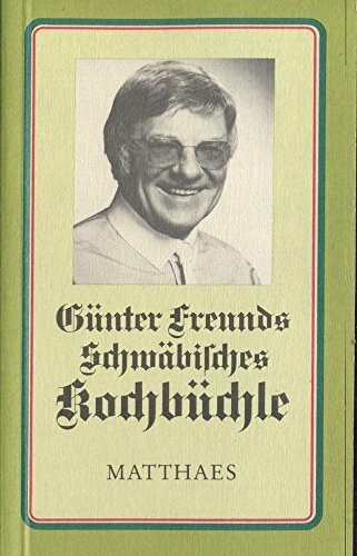 Günter Freunds schwäbisches Kochbüchle