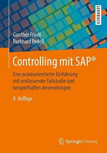 Controlling mit SAP®: Eine praxisorientierte Einführung mit umfassender Fallstudie und beispielhaften Anwendungen