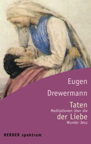 Taten der Liebe: Meditationen über die Wunder Jesu