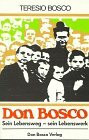 Don Bosco: Sein Lebensweg - sein Lebenswerk