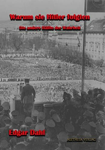 Warum sie Hitler folgten: Die andere Hälfte der Wahrheit