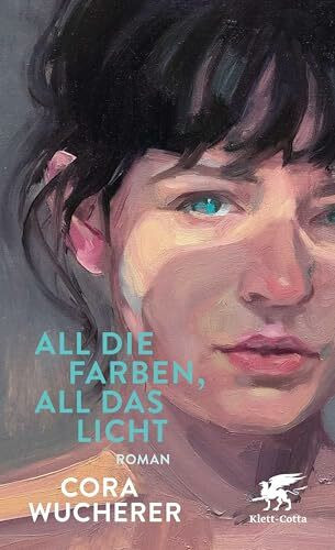 All die Farben, all das Licht: Roman | »Eines der besten Debüts, die ich je gelesen habe« Dora Heldt