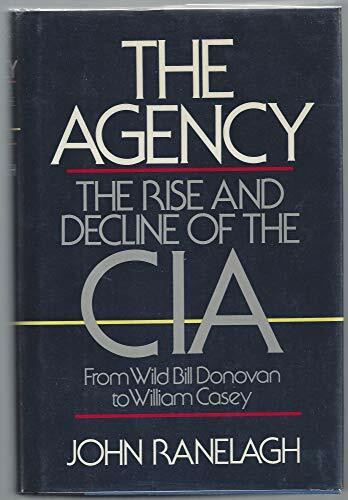 Agency: The Rise and Decline of the CIA