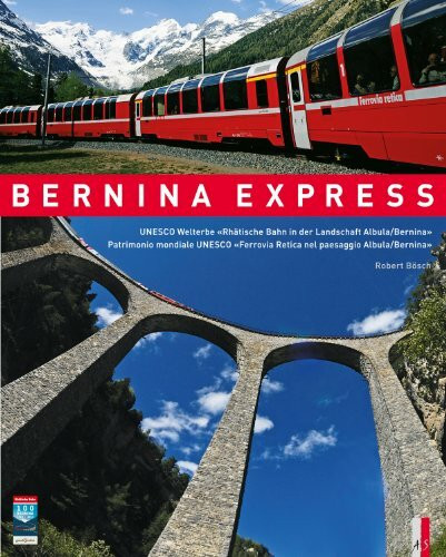 Bernina Express: UNESCO Welterbe Rhätische Bahn in der Landschaft Albula/Bernina La Ferrovia Retica nel paesaggio Albula/Bernina. Dtsch.-Italien.