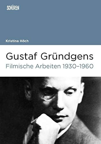 Gustaf Gründgens. Filmische Arbeiten 1930–1960 (Marburger Schriften zur Medienforschung)