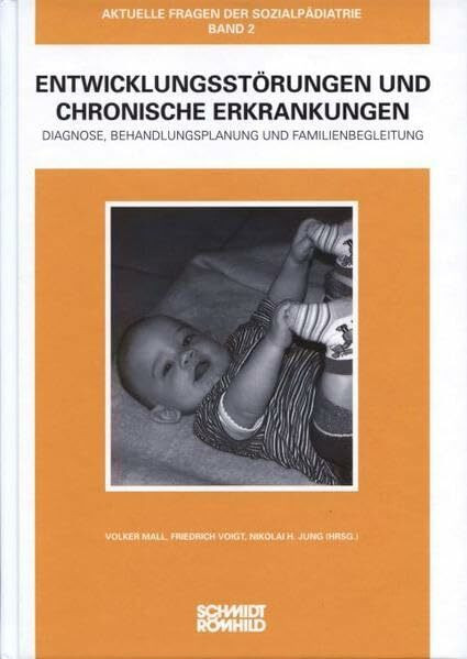 Entwicklungsstörungen und chronische Erkrankungen: Diagnose, Behandlungsplanung und Familienbegleitung (Aktuelle Fragen der Sozialpädiatrie)