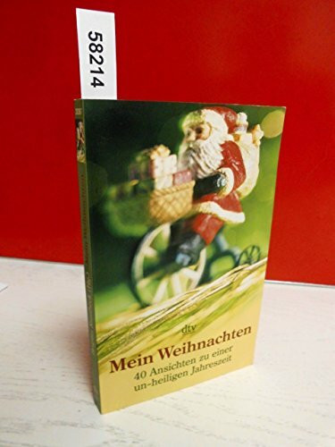 Mein Weihnachten: 40 Ansichten zu einer un-heiligen Jahreszeit (dtv Unterhaltung)