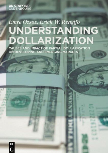Understanding Dollarization: Causes and Impact of Partial Dollarization on Developing and Emerging Markets