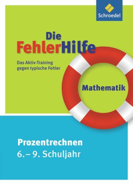 Die FehlerHilfe: Mathematik Prozentrechnen 6 - 9: Das Aktiv-Training gegen typische Fehler: Das Aktiv-Training gegen typische Fehler / Mathematik ... Das Aktiv-Training gegen typische Fehler)
