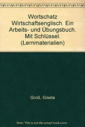 Wortschatz Wirtschaftsenglisch: Arbeits- und Übungsbuch mit Lösungen