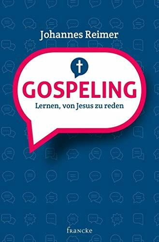 Gospeling: Lernen, von Jesus zu reden