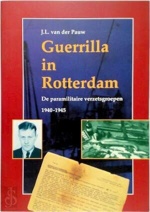 Guerrilla in Rotterdam: de paramilitaire verzetsgroepen 1940-1945