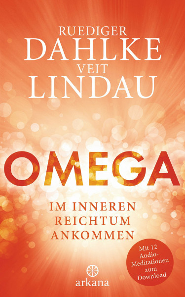 Omega: Im inneren Reichtum ankommen: Im inneren Reichtum ankommen - Mit 12 Audio-Meditationen zum Download