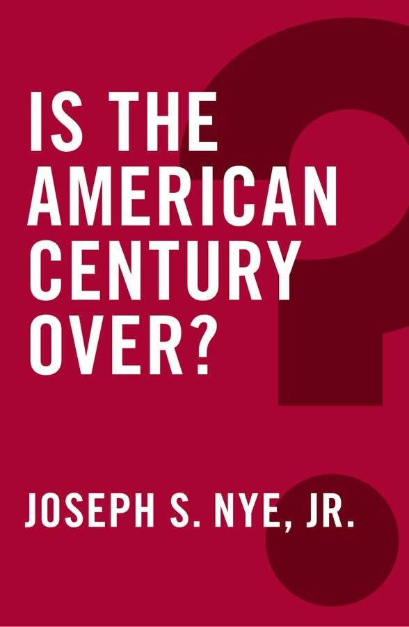 Is the American Century Over? (Global Futures) Is the American Century Over? (Global Futures)