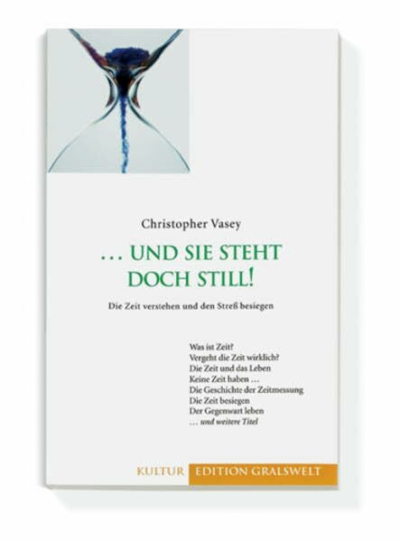 ... und sie steht doch still!: Die Zeit verstehen und den Stress besiegen