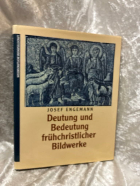 Deutung und Bedeutung frühchristlicher Bildwerke