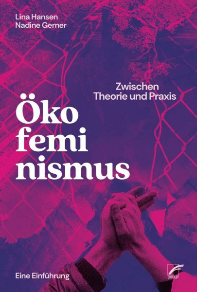 Ökofeminismus: Zwischen Theorie und Praxis: Eine Einführung