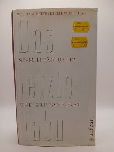 Das letzte Tabu: NS-Militärjustiz und "Kriegsverrat" (Aufbau-Sachbuch)